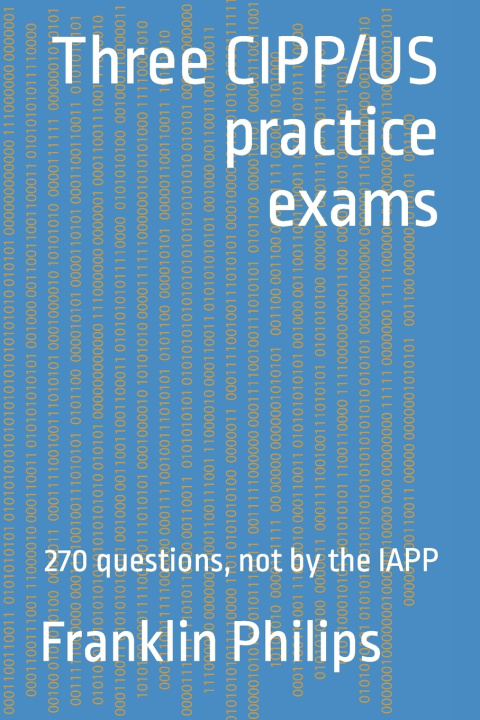 Kniha Three CIPP/US practice exams Franklin Philips