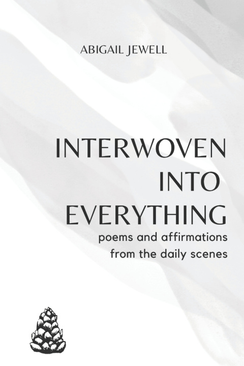 Kniha Interwoven into Everything Abigail Jewell