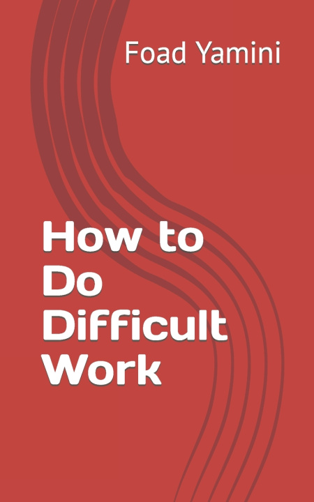 Kniha How to Do Difficult Work Foad Yamini