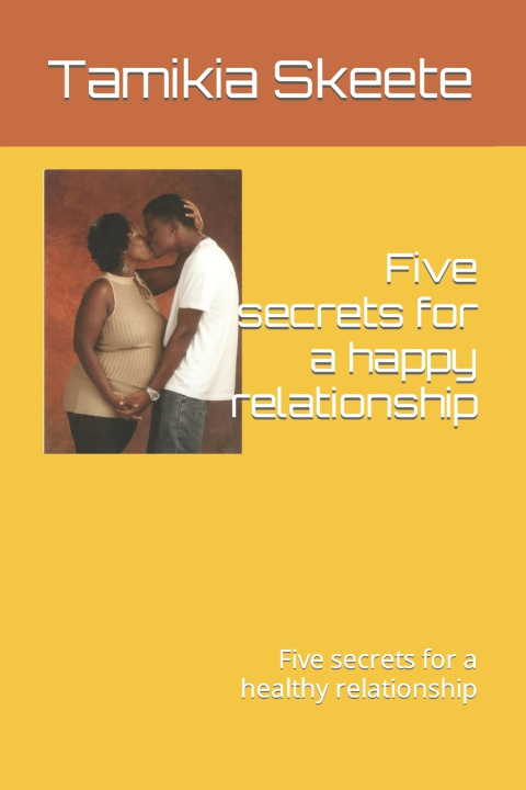 Kniha Five secrets for a happy relationship Tamikia AE Skeete