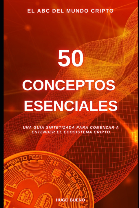 Kniha EL ABC DEL MUNDO CRIPTO, 50 CONCEPTOS BASICOS Hugo Emanuel Bueno