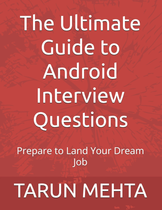 Kniha The Ultimate Guide to Android Interview Questions TARUN MEHTA