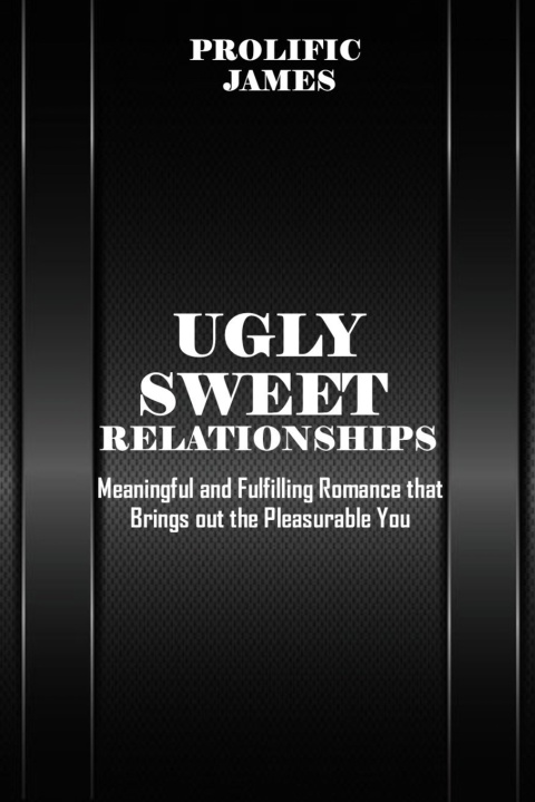 Kniha Ugly Sweet Relationships Prolific James