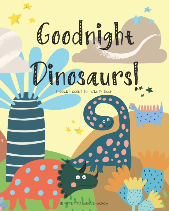 Kniha Goodnight Dinosaurs! Toddler Count to 20 Book Jennifer Margrave-Garcia