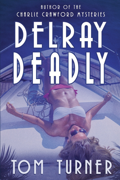 Kniha Delray Deadly Tom Turner