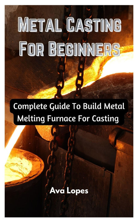 Kniha Metal Casting For Beginners Ava Lopes