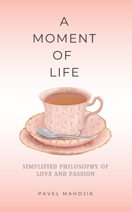 Knjiga A Moment of Life Pavel Mahdjik