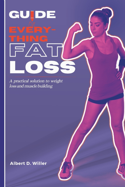 Knjiga Guide on everything fat loss Albert D. Willer