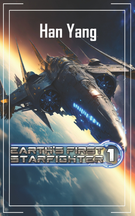 Knjiga Earth's First StarFighter Han Yang