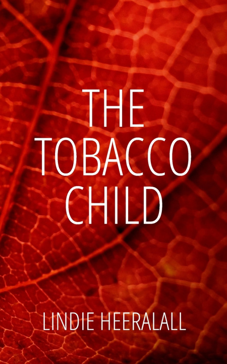 Knjiga The Tobacco Child Lindie Heeralall