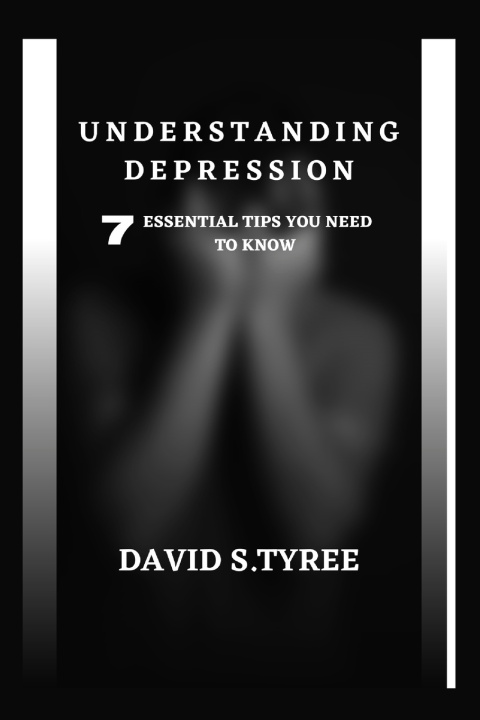 Kniha UNDERSTANDING DEPRESSION DAVID S. TYREE