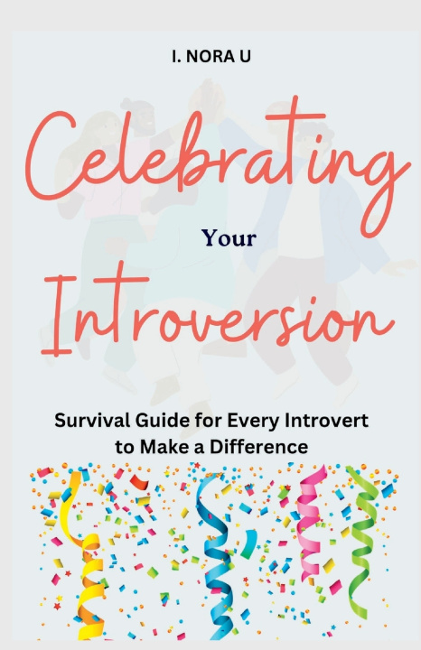 Kniha CELEBRATING YOUR INTROVERSION I. Nora U