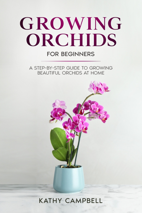Kniha Growing Orchids for Beginners Kathy Campbell