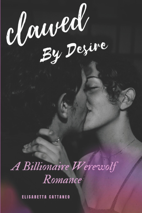 Knjiga Clawed By Desire Elisabetta Cattaneo