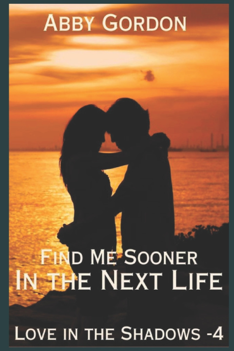Kniha Find Me Sooner in the Next Life Abby Gordon