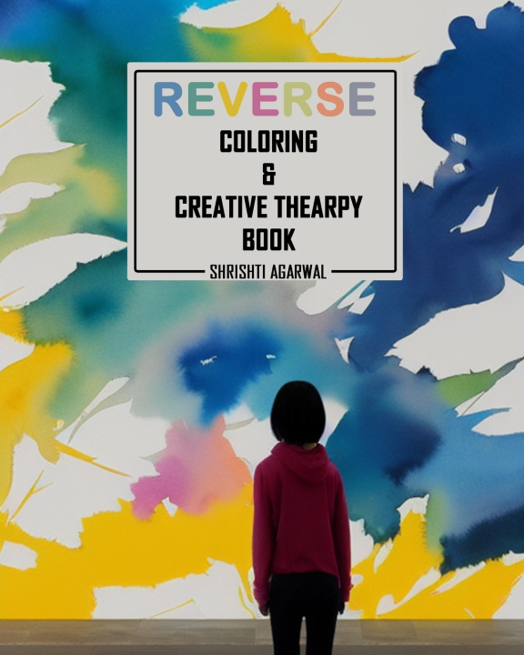 Knjiga Reverse coloring & creative therapy book Shrishti Agarwal