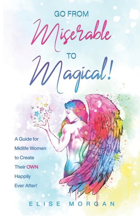 Kniha Go from Miserable to Magical Elise Morgan