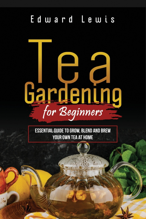Knjiga Tea Gardening for Beginners Edward Lewis