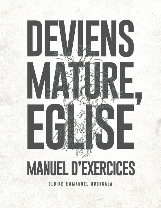 Kniha Deviens Mature, Eglise Manuel d'exercices Gloire Ndongala