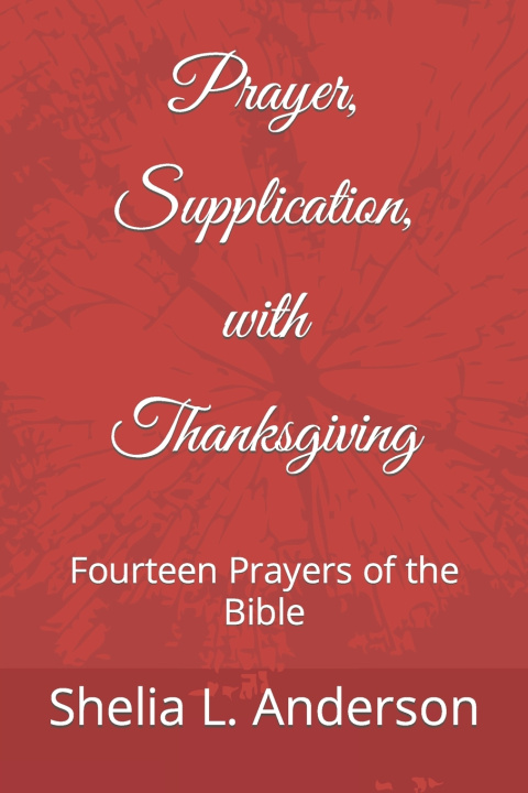 Boek Prayer, Supplication, with Thanksgiving Shelia L. Anderson