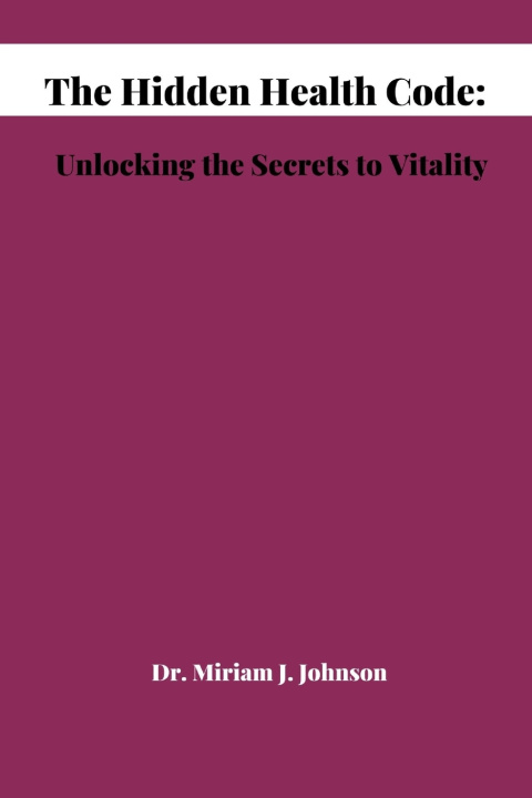 Kniha The Hidden Health Code Dr. Miriam J. Johnson