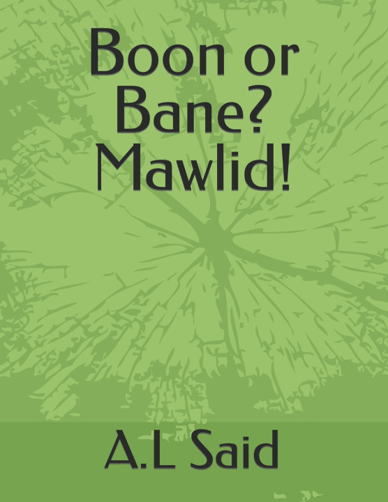 Knjiga Boon or Bane? Mawlid! A.L Said