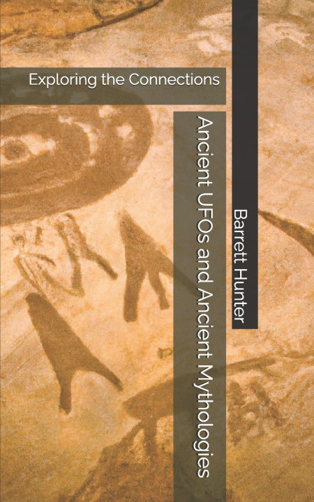 Kniha Ancient UFOs and Ancient Mythologies Barrett Hunter