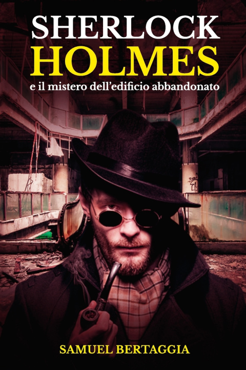 Kniha Sherlock Holmes e il mistero dell'edificio abbandonato Samuel Bertaggia