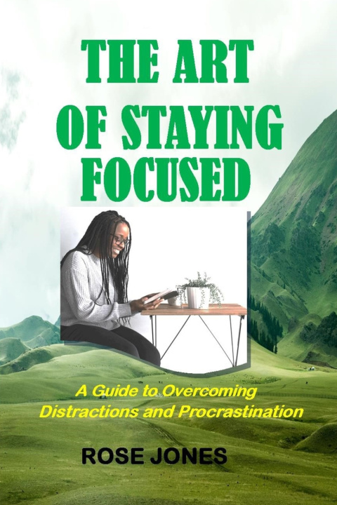 Knjiga The Art of Staying Focused Rose Jones