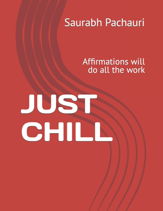 Knjiga JUST CHILL Saurabh Pachauri