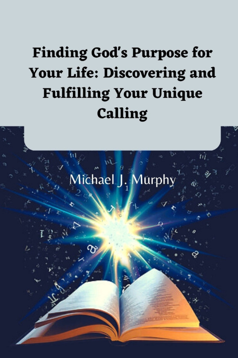 Knjiga Finding God's Purpose for Your Life Michael J. Murphy