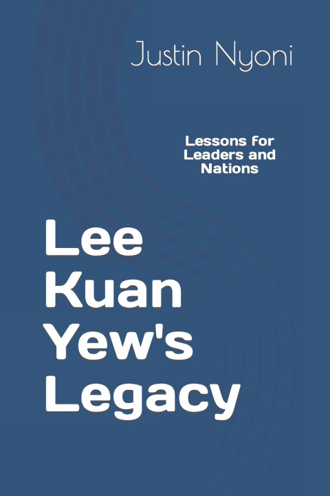 Knjiga Lee Kuan Yew's Legacy Justin Nyoni