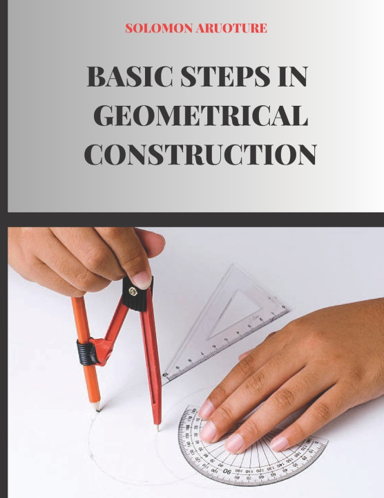 Kniha Basic Steps In Geometrical Construction Solomon Aruoture