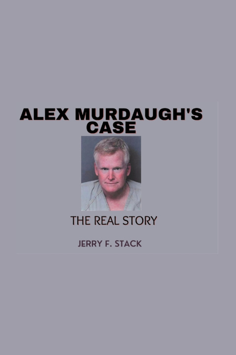 Kniha ALEX MURDAUGH'S CASE Jerry F. Stack