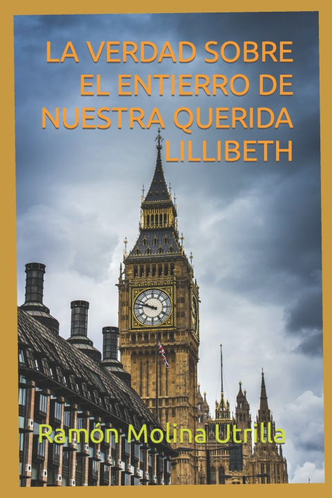 Knjiga LA VERDAD SOBRE EL ENTIERRO DE NUESTRA QUERIDA LILLIBETH Ramón Molina Utrilla