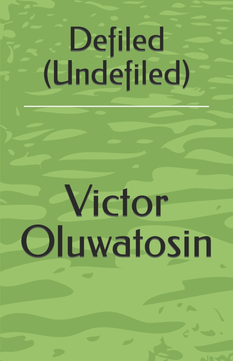 Kniha Defiled (Undefiled) Victor Oluwatosin