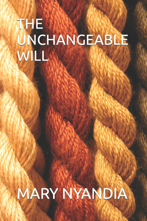 Knjiga THE UNCHANGEABLE WILL MARY NYANDIA