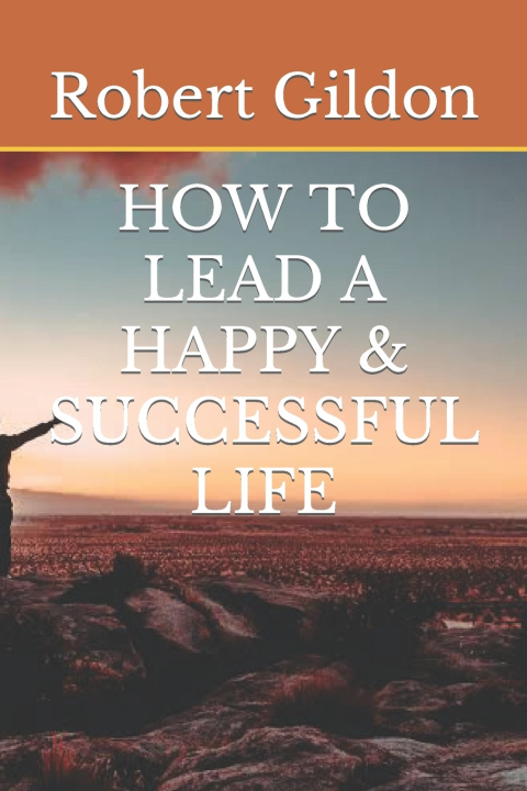 Knjiga HOW TO LEAD A HAPPY & SUCCESSFUL LIFE Robert Gildon