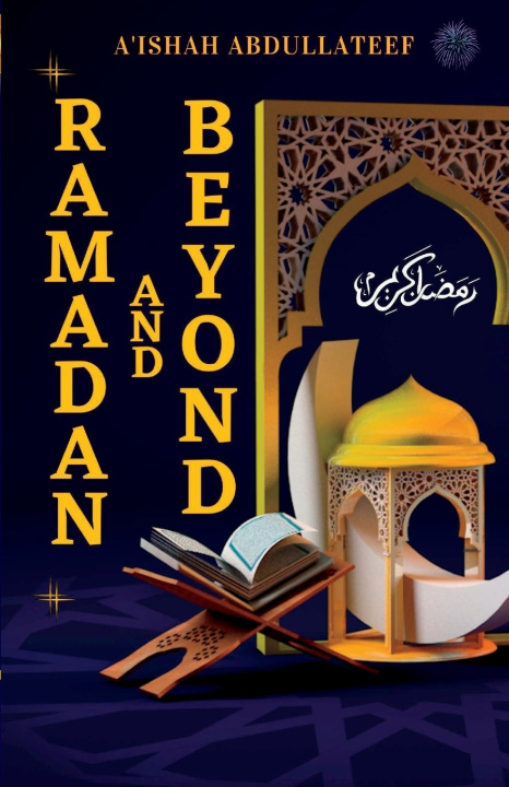 Knjiga Ramadan and Beyond A'ishah Abdullateef