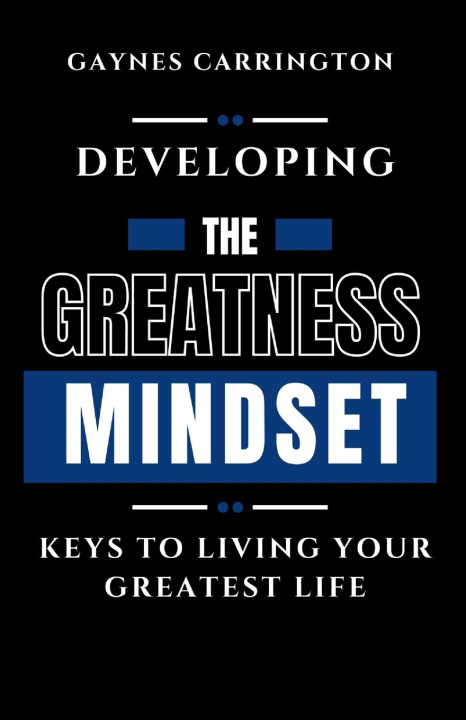 Knjiga Developing the greatness mindset Gaynes Carrington