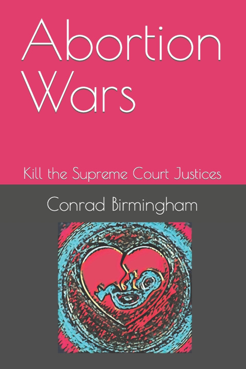 Kniha Abortion Wars Conrad Birmingham