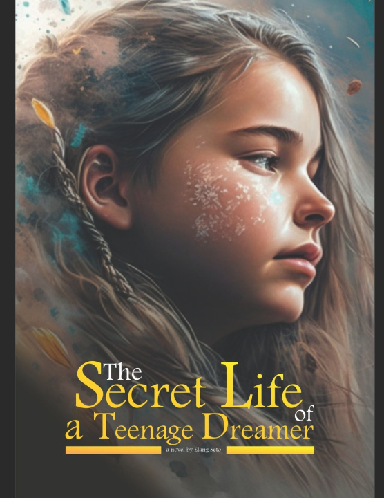 Kniha The Secret Life Of A Teenage Dreamer Elang Seto