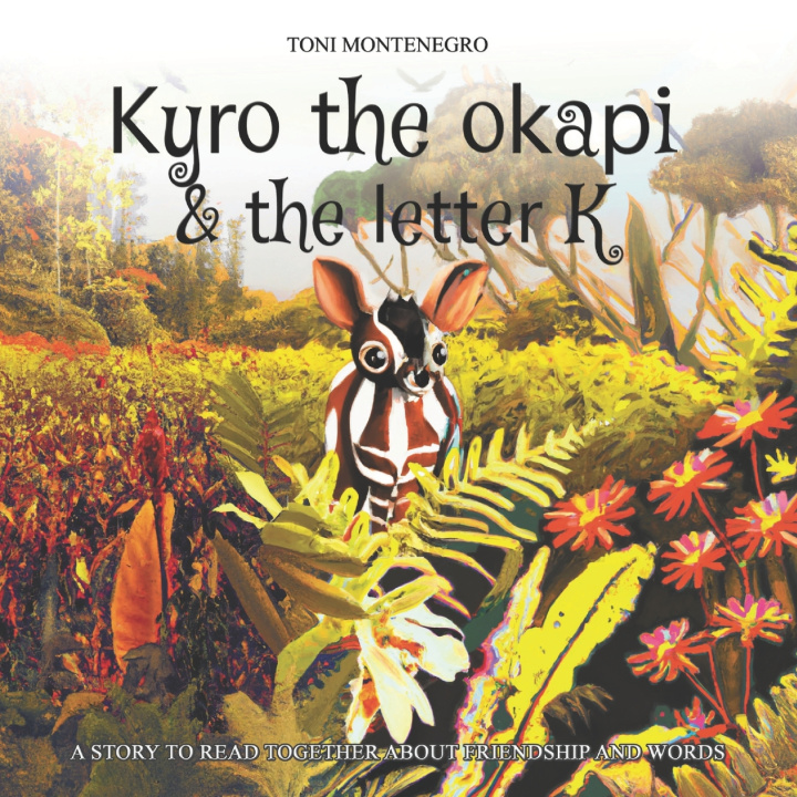Kniha Kyro the okapi & the letter K Toni Montenegro
