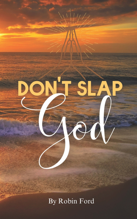 Book Don't Slap God Robin Ford