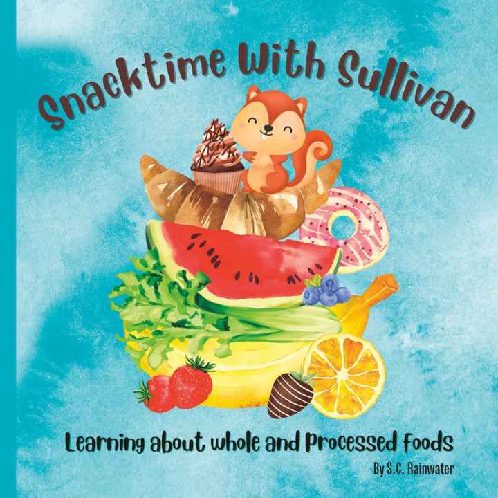 Kniha Snacktime With Sullivan S.C. Rainwater