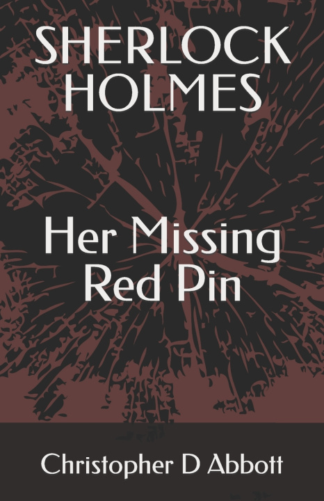 Книга SHERLOCK HOLMES Her Missing Red Pin Christopher D Abbott