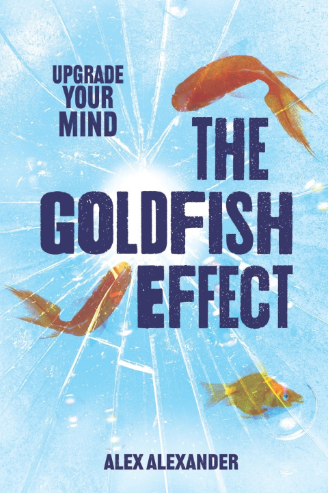 Book The Goldfish Effect Alex Alexander