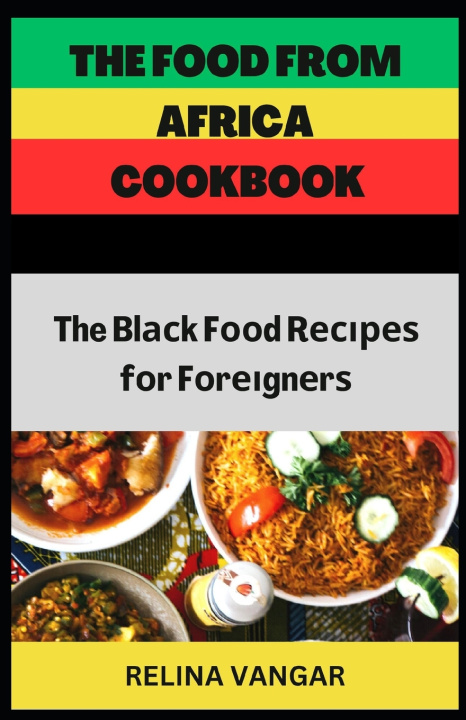Knjiga THE FOOD FROM AFRICA COOKBOOK RELINA VANGAR