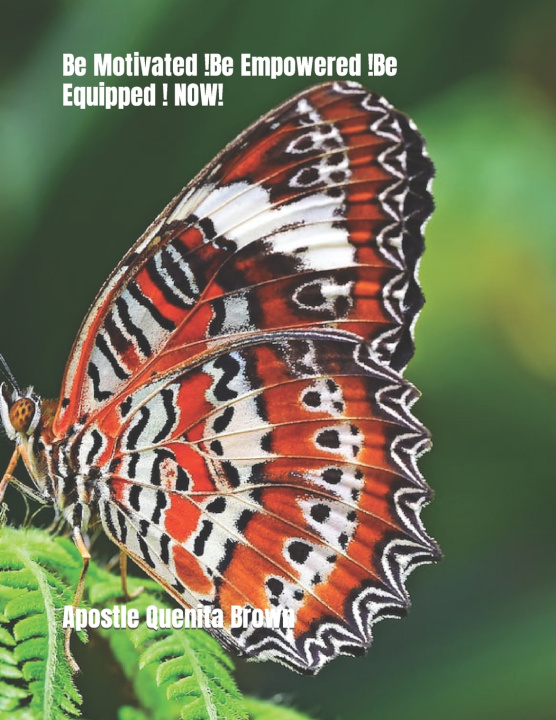 Kniha Be Motivated !Be Empowered !Be Equipped ! NOW! Apostle Quenita Brown