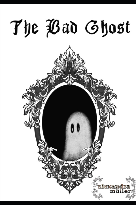 Kniha The Bad Ghost Alexandra Müller